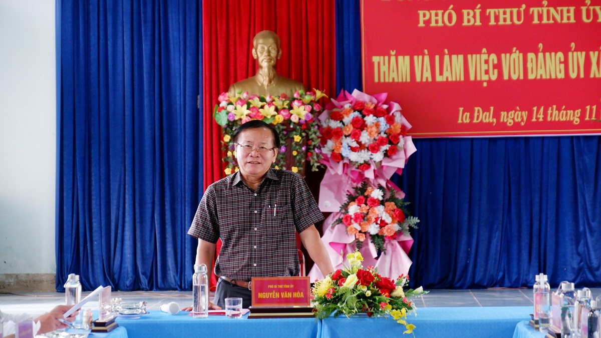 Phó Bí thư Tỉnh ủy Nguyễn Văn Hòa thăm, làm việc tại xã Ia Đal, huyện Ia H'Drai